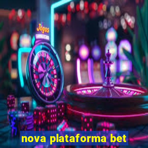 nova plataforma bet